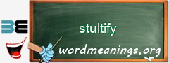 WordMeaning blackboard for stultify